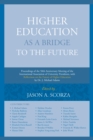 Higher Education as a Bridge to the Future : Proceedings of the 50th Anniversary Meeting of the International Association of University Presidents, with Reflections on the Future of Higher Education b - eBook