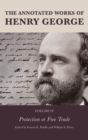 Annotated Works of Henry George : Protection or Free Trade - eBook
