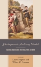 Shakespeare's Auditory Worlds : Hearing and Staging Practices, Then and Now - Book
