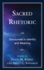 Sacred Rhetoric : Discourses in Identity and Meaning - eBook