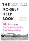 The No-Self Help Book : Forty Reasons to Get Over Your Self and Find Peace of Mind - Book