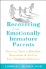 Recovering from Emotionally Immature Parents : Practical Tools to Establish Boundaries and Reclaim Your Emotional Autonomy - Book