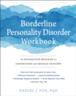 The Borderline Personality Disorder Workbook : An Integrative Program to Understand and Manage Your BPD - Book