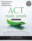 ACT Made Simple : An Easy-To-Read Primer on Acceptance and Commitment Therapy - Book