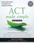 ACT Made Simple : An Easy-To-Read Primer on Acceptance and Commitment Therapy - eBook
