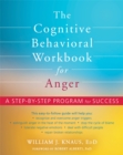 The Cognitive Behavioral Workbook for Anger : A Step-by-Step Program for Success - Book