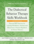 Dialectical Behavior Therapy Skills Workbook : Practical DBT Exercises for Learning Mindfulness, Interpersonal Effectiveness, Emotion Regulation, and Distress Tolerance - eBook