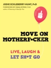 Move on Motherf*cker : Live, Laugh, and Let Sh*t Go - eBook