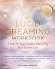 The Lucid Dreaming Workbook : A Step-by-Step Guide to Mastering Your Dream Life - Book