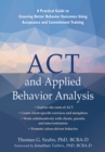 ACT and Applied Behavior Analysis : A Practical Guide to Ensuring Better Behavior Outcomes Using Acceptance and Commitment Training - eBook