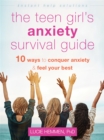 The Teen Girl's Anxiety Survival Guide : Ten Ways to Conquer Anxiety and Feel Your Best - Book