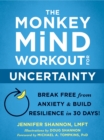 The Monkey Mind Workout for Uncertainty : Break Free from Anxiety and Build Resilience in 30 Days! - Book