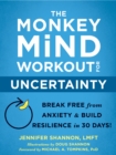 Monkey Mind Workout for Uncertainty : Break Free from Anxiety and Build Resilience in 30 Days! - eBook