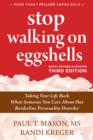 Stop Walking on Eggshells : Taking Your Life Back When Someone You Care About Has Borderline Personality Disorder - eBook