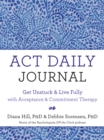 ACT Daily Journal : Get Unstuck and Live Fully with Acceptance and Commitment Therapy - eBook