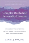Complex Borderline Personality Disorder : How Coexisting Conditions Affect Your BPD and How You Can Gain Emotional Balance - Book