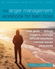 The Anger Management Workbook for Teen Boys : CBT Skills to Defuse Triggers, Manage Difficult Emotions, and Resolve Issues Peacefully - Book