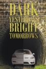 Dark Yesterdays - Bright Tomorrows - Book
