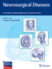 Neurosurgical Diseases : An Evidence-Based Approach to Guide Practice - Book