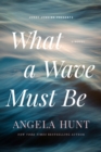 What a Wave Must Be - eBook
