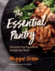 The Essential Pantry : Streamline Your Ingredients, Simplify Your Meals - eBook