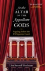 At the Altar of the Appellate Gods : Arguing before the US Supreme Court - Book