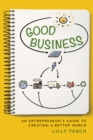 Good Business : An Entrepreneur's Guide to Creating a Better World - Book