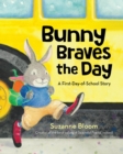 Bunny Braves the Day : A First-Day-Of-School Story - Book