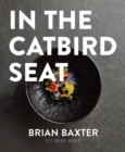 In the Catbird Seat : A Nashville Chef's Journey at the Convergence of Art and Cuisine - Book