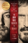 The Man Who Hacked the World : A Ghostwriter's Descent into Madness with John McAfee - Book