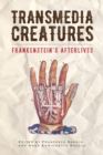 Transmedia Creatures : Frankenstein's Afterlives - eBook