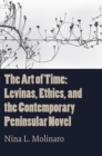 The Art of Time : Levinas, Ethics, and the Contemporary Peninsular Novel - Book