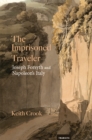 The Imprisoned Traveler : Joseph Forsyth and Napoleon's Italy - eBook