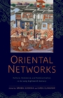 Oriental Networks : Culture, Commerce, and Communication in the Long Eighteenth Century - Book