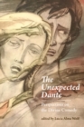 The Unexpected Dante : Perspectives on the Divine Comedy - eBook