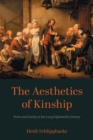 The Aesthetics of Kinship : Form and Family in the Long Eighteenth Century - Book