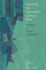 Teaching the Eighteenth Century Now : Pedagogy as Ethical Engagement - Book