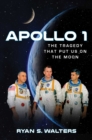 Apollo 1 : The Tragedy That Put Us on the Moon - Book
