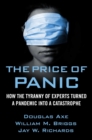 The Price of Panic : How the Tyranny of Experts Turned a Pandemic into a Catastrophe - eBook