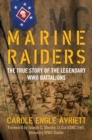 Marine Raiders : The True Story of the Legendary WWII Battalions - eBook