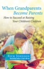 When Grandparents Become Parents : How to Succeed at Raising Your Children's Children - eBook