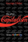 Life after Capitalism : The Meaning of Wealth, the Future of the Economy, and the Time Theory of Money - Book