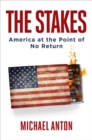 The Stakes : America at the Point of No Return - Book
