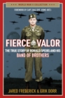 Fierce Valor : The True Story of Ronald Speirs and his Band of Brothers - eBook