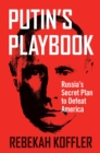 Putin's Playbook : Russia's Secret Plan to Defeat America - Book
