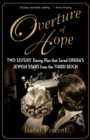 Overture of Hope : Two Sisters' Daring Plan that Saved Opera's Jewish Stars from the Third Reich - eBook