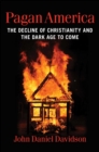 Pagan America : The Decline of Christianity and the Dark Age to Come - eBook