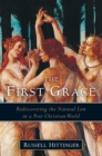 The First Grace : Rediscovering the Natural Law in a Post-Christian World - eBook