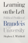 Learning on the Left - Political Profiles of Brandeis University - Book