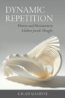 Dynamic Repetition : History and Messianism in Modern Jewish Thought - eBook